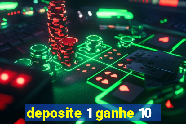 deposite 1 ganhe 10